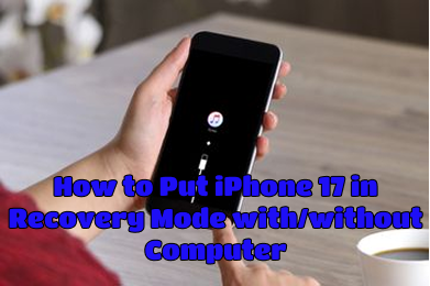 How to Put iPhone 17 in Recovery Mode with/without computer
