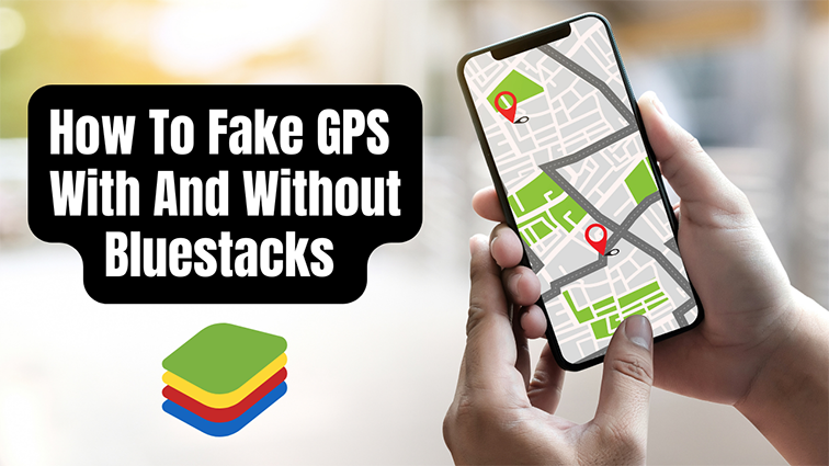 2 to Fake GPS with and without Bluestacks
