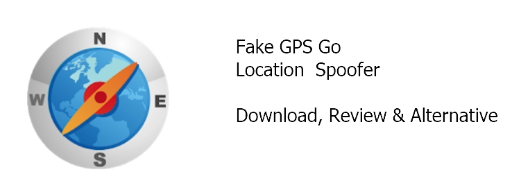 Fake GPS Go App: Download, Alternatives